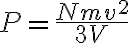 $P=\frac{Nmv_^2}{3V}$